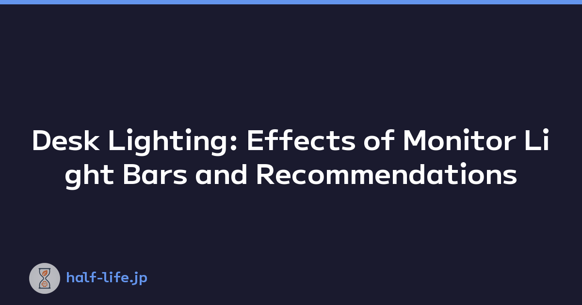 Desk Lighting: Effects of Monitor Light Bars and Recommendations
