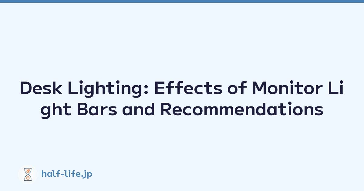 Desk Lighting: Effects of Monitor Light Bars and Recommendations