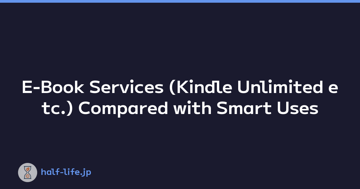 E-Book Services (Kindle Unlimited etc.) Compared with Smart Uses