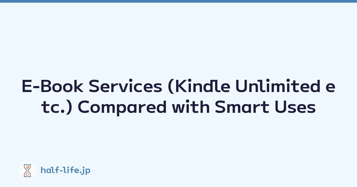 E-Book Services (Kindle Unlimited etc.) Compared with Smart Uses