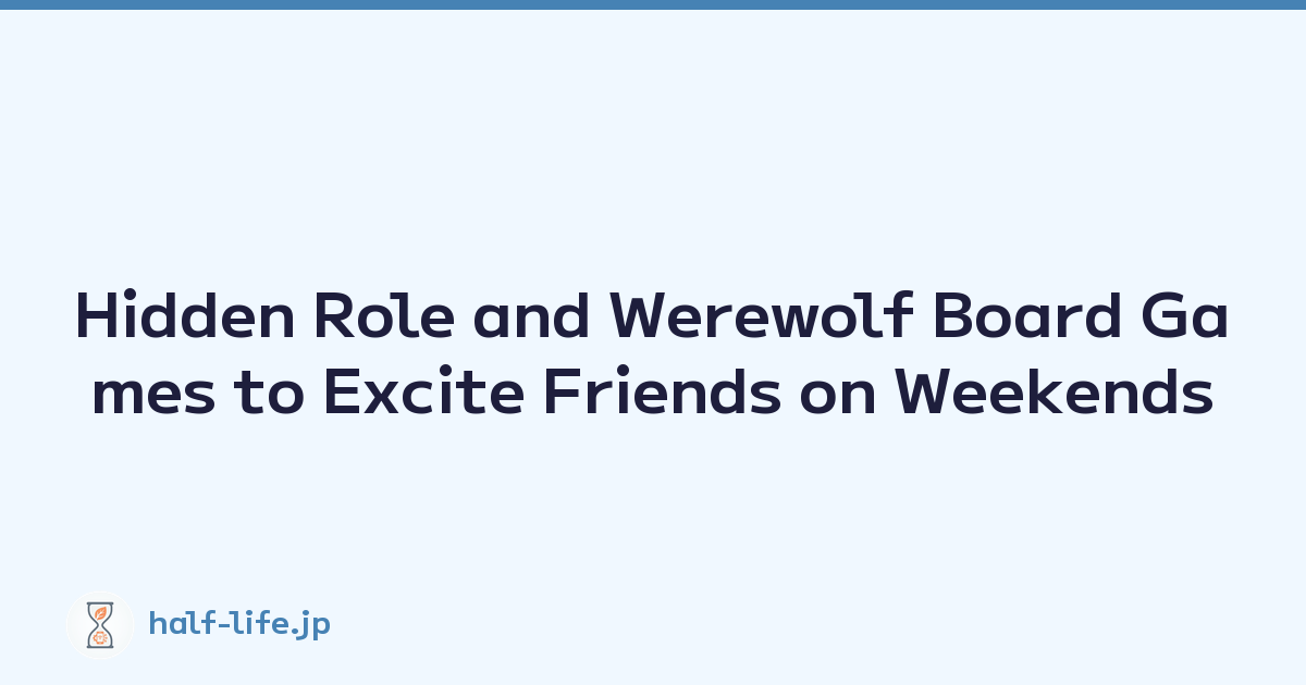 Hidden Role and Werewolf Board Games to Excite Friends on Weekends