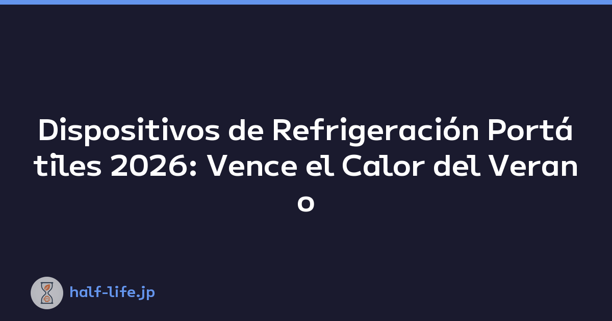 Dispositivos de Refrigeración Portátiles 2026: Vence el Calor del Verano
