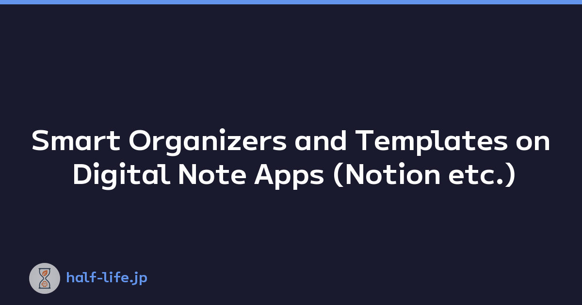 Smart Organizers and Templates on Digital Note Apps (Notion etc.)