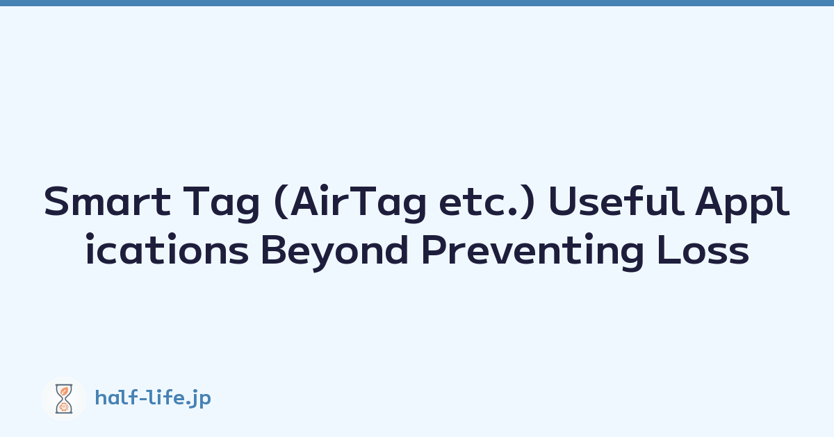 Smart Tag (AirTag etc.) Useful Applications Beyond Preventing Loss