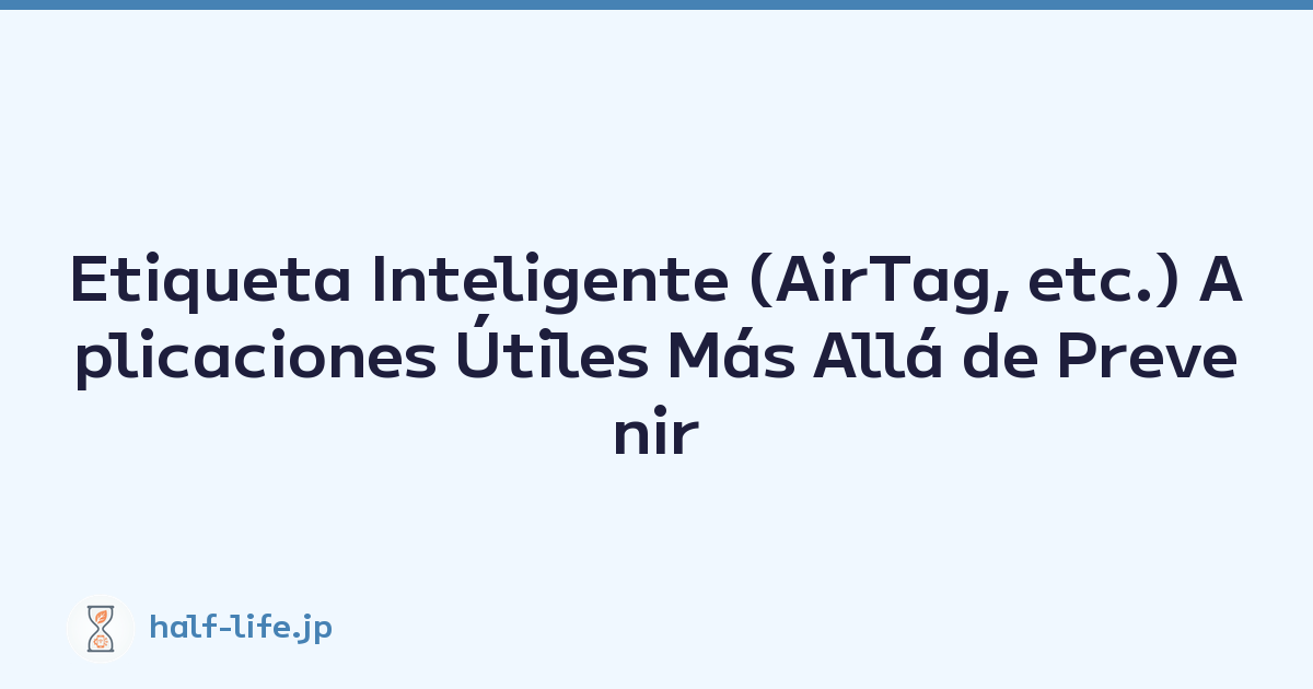 Etiqueta Inteligente (AirTag, etc.) Aplicaciones Útiles Más Allá de Prevenir Pérdidas