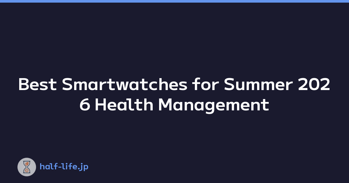 Best Smartwatches for Summer 2026 Health Management
