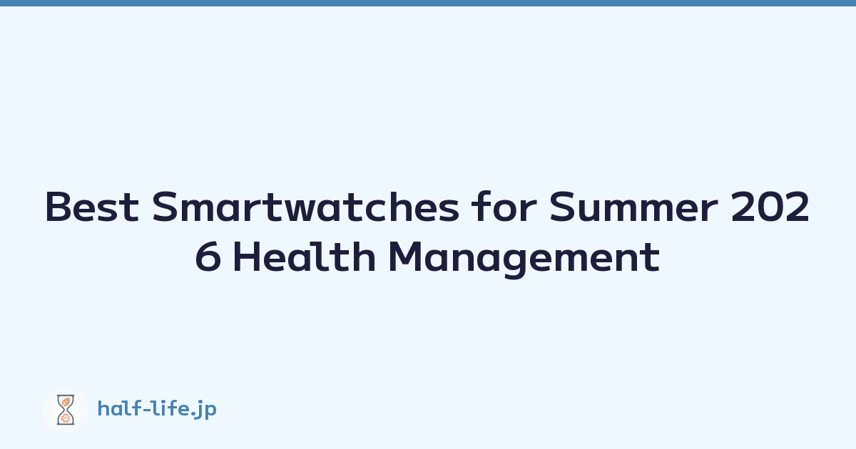 Best Smartwatches for Summer 2026 Health Management