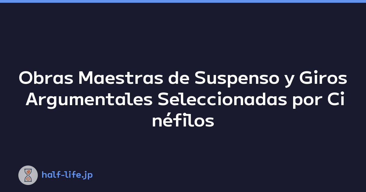 Obras Maestras de Suspenso y Giros Argumentales Seleccionadas por Cinéfilos
