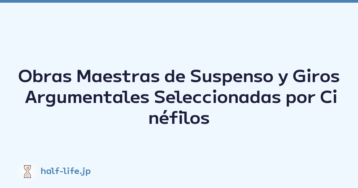 Obras Maestras de Suspenso y Giros Argumentales Seleccionadas por Cinéfilos